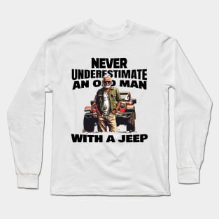 Never underestimate an old man with a jeep Long Sleeve T-Shirt